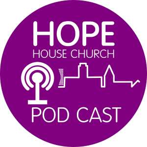Podcast from Hope House Church, Barnsley